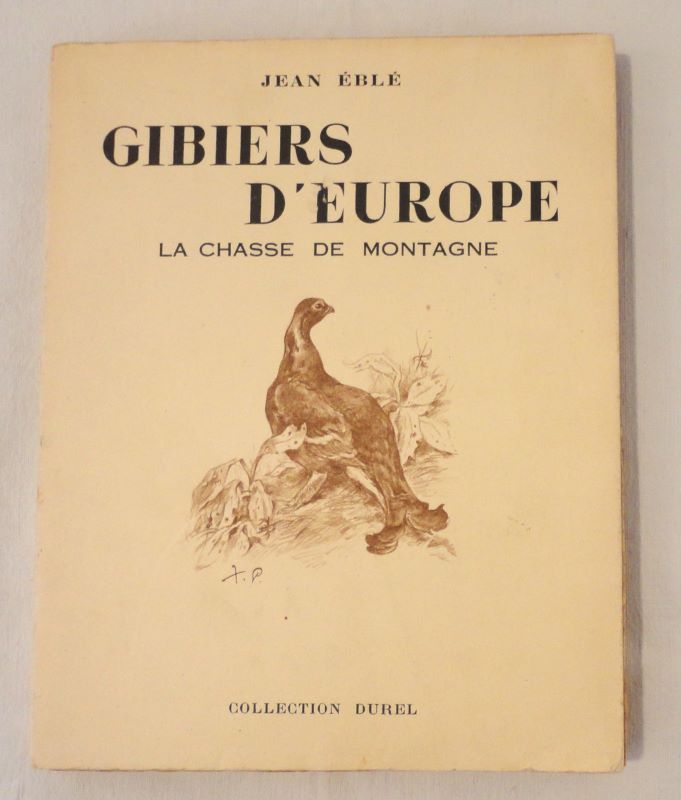 EBLE (Jean). - Gibiers d'Europe. La chasse de montagne.