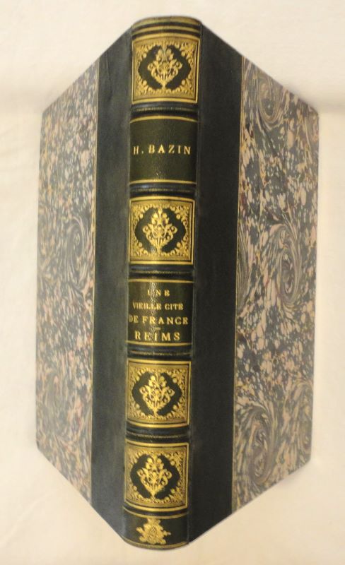 BAZIN (Hippolyte). - Une vieille cit de France : Reims. Monuments et histoire.