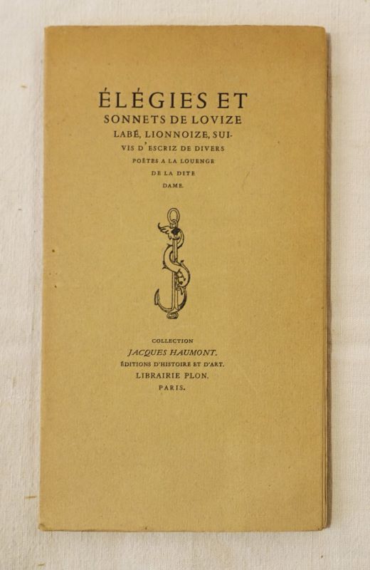 LABE (Louise). - lgies et sonnets de Louise Lab, lionnoize, suivis d'escriz de divers potes  la louenge de la dite dame.
