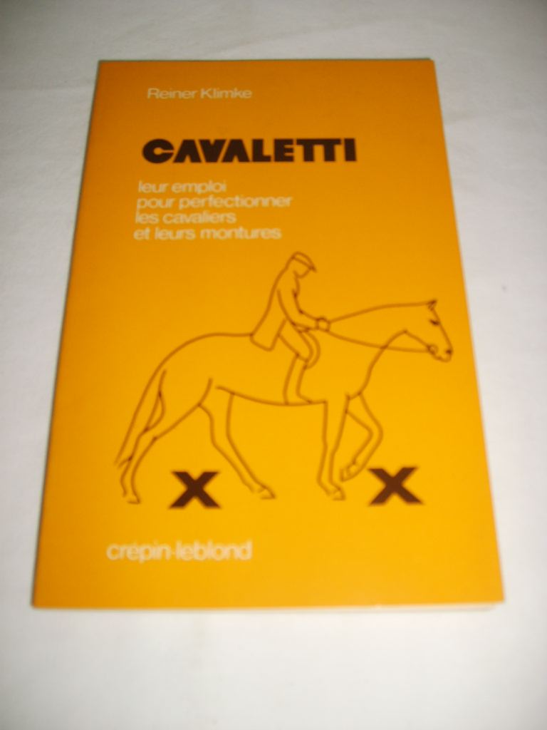 KLIMKE (Reiner) - Cavaletti. Leur emploi pour perfectionner les cavaliers et leurs montures.