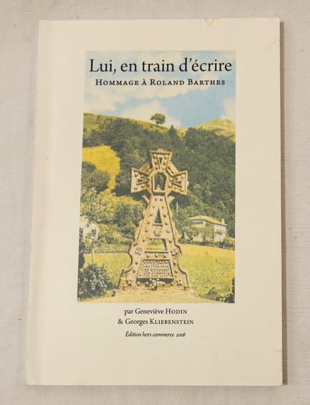 HODIN (Genevive) & Georges KLIEBENSTEIN. - Lui, en train d'crire. Hommage  Roland Barthes.
