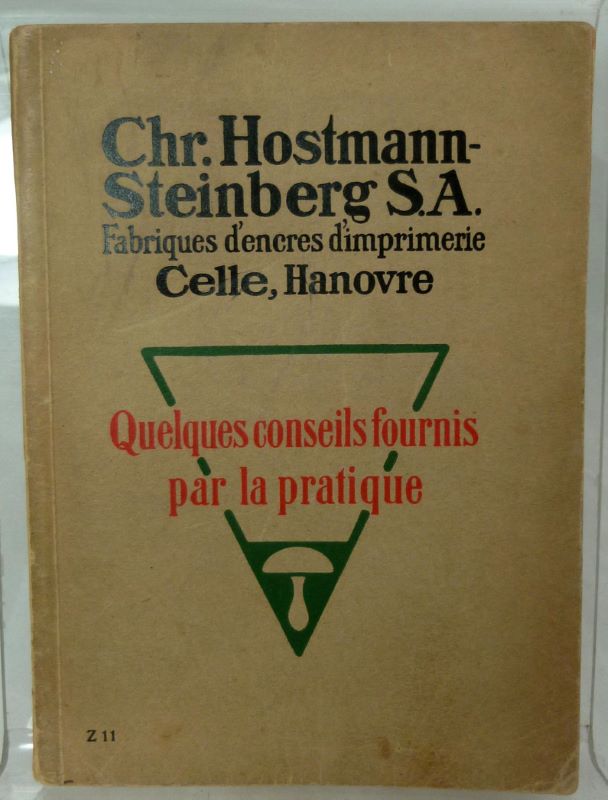  - Quelques conseils fournis par la pratique. Fabriques d'encres d'imprimerie. Chr. Hostmann-Steinberg S.A. Celle, Hanovre.