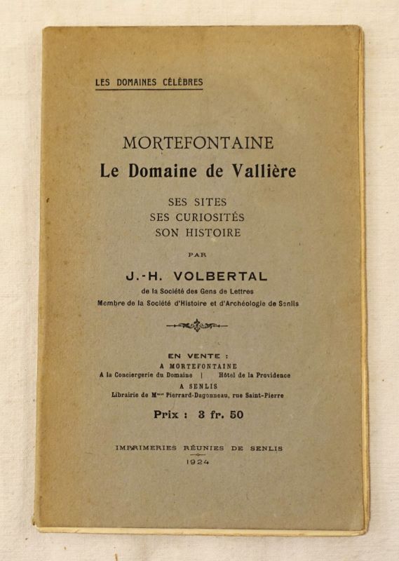 VOLBERTAL (J.-H.). - Mortefontaine. Le Domaine de Vallire. Ses sites. Ses curiosits. Son histoire.