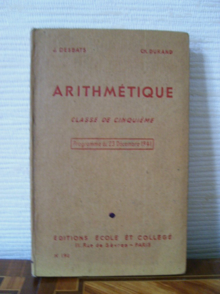 DESBATS (J) ET DURAND (CH) - Arithmtique. Classe de cinquime. Programme du 23 dcembre 1941.