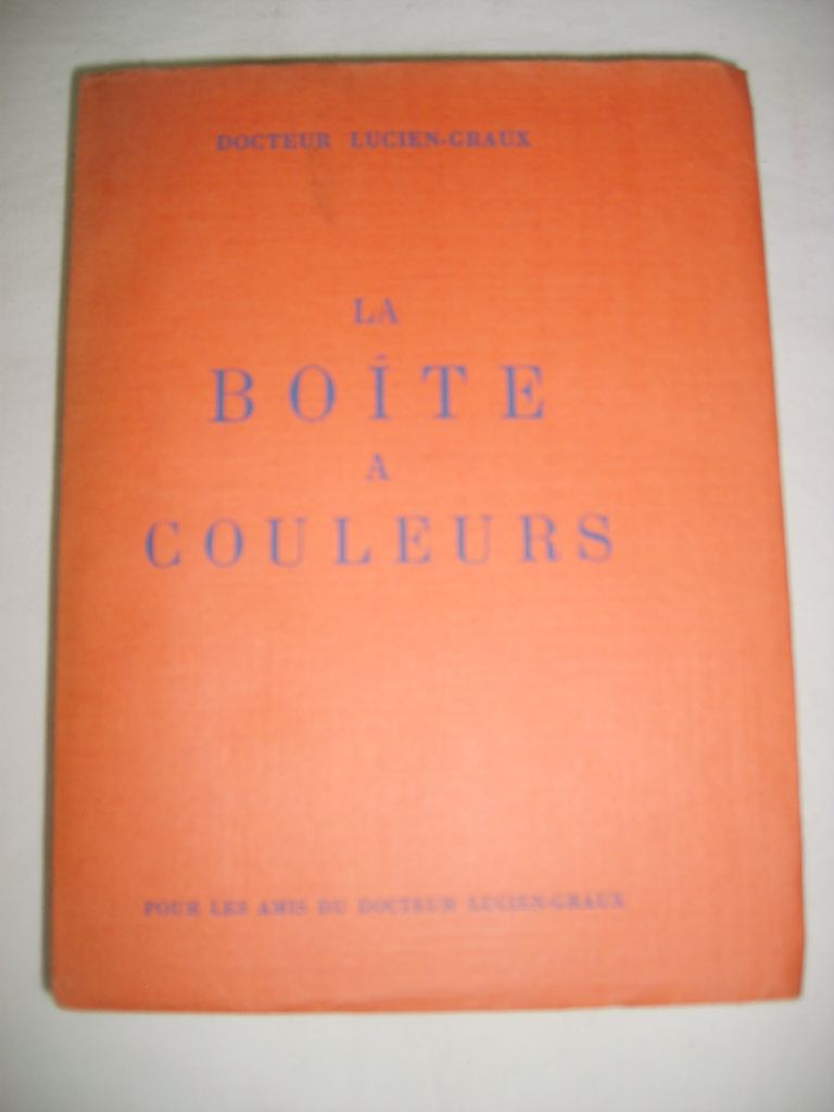 LUCIEN-GRAUX (DOCTEUR) - La bote  couleurs. Dialogue prismatique. Comdie en trois actes.