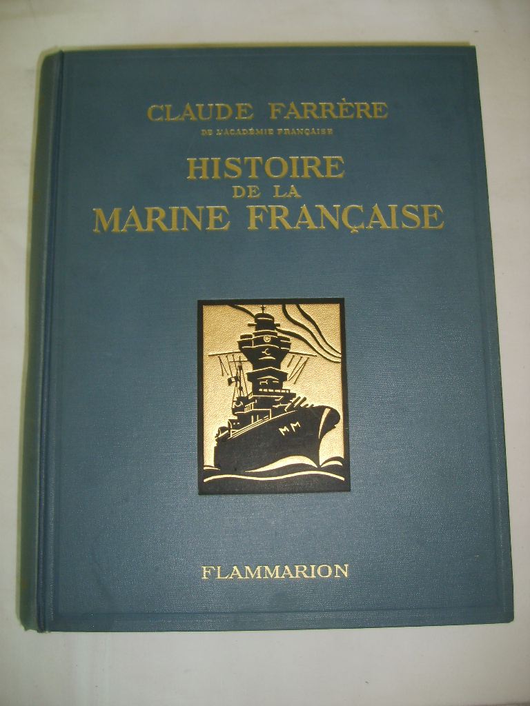 FARRERE (CLAUDE) - Histoire de la Marine Franaise.