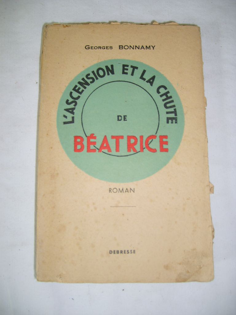BONNAMY (Georges) - L'ascension et la chute de Batrice.
