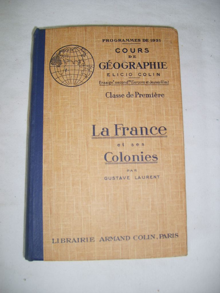 LAURENT (Gustave) - La France et ses colonies. Cours de gographie, classe de Premire.