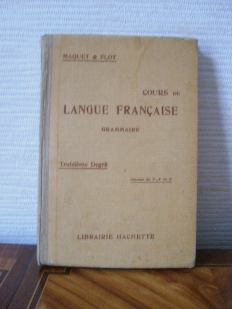 MAQUET (Charles) & FLOT (Lon) - Cours de langue franaise, grammaire. Troisime degr. Classes de 5e, 4e et 3e.