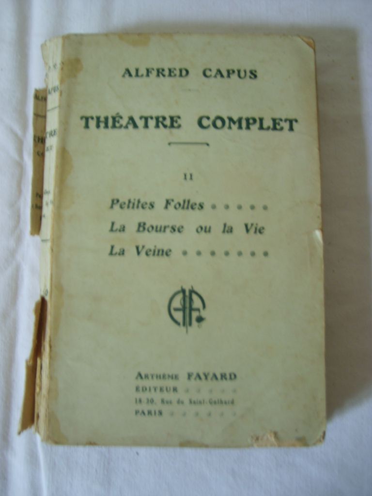 CAPUS (ALFRED) - Thtre complet, tome II : Petites folles, La bourse ou la vie, La veine.