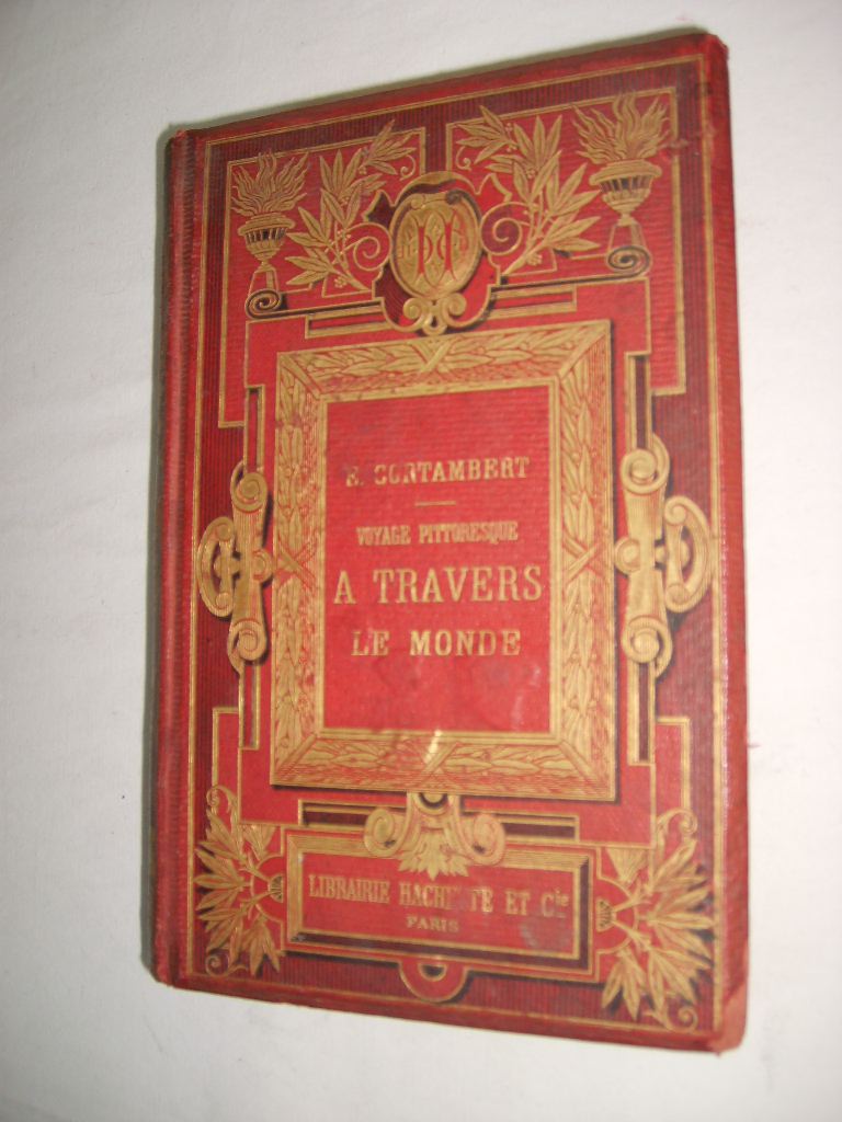 CORTAMBERT (Richard) - Voyage pittoresque  travers le monde. Morceaux extraits de divers auteurs.