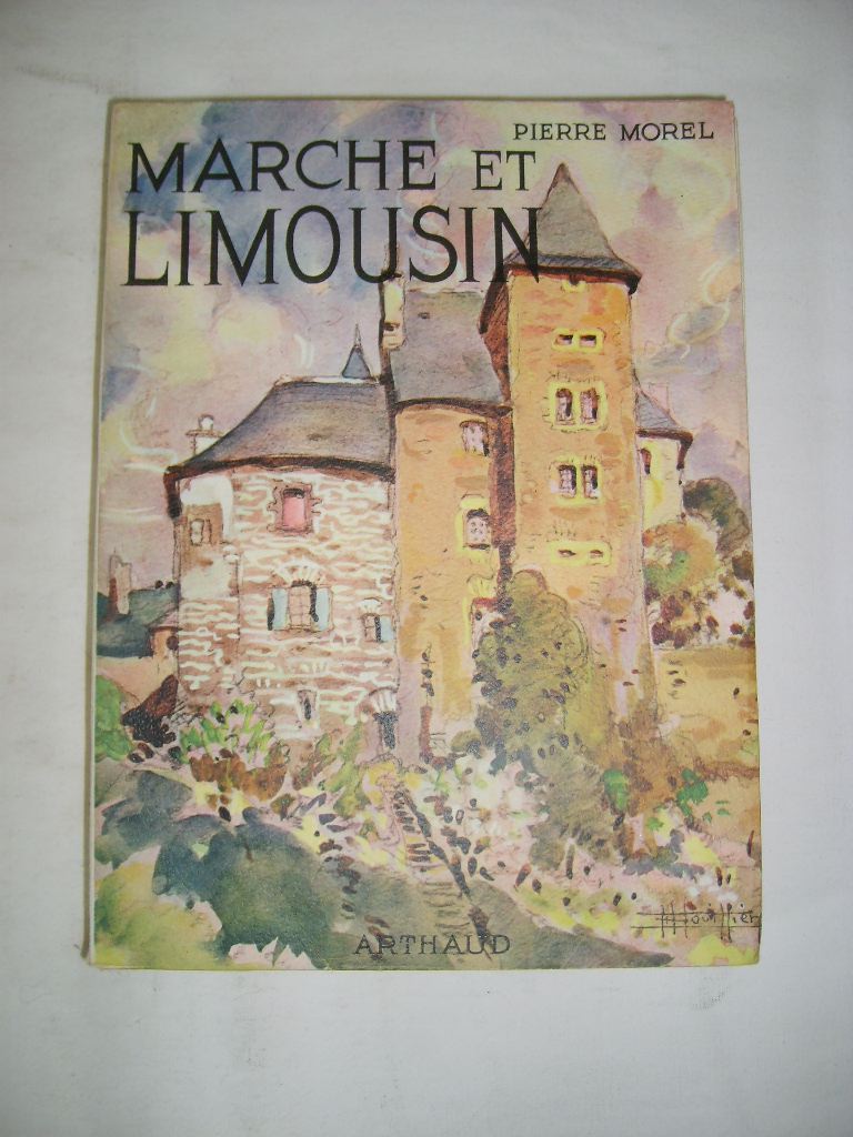 MOREL (PIERRE) - Marche et Limousin.