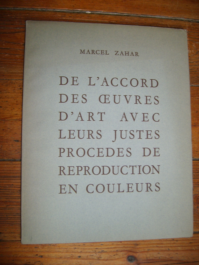 ZAHAR (MARCEL) - De l'accord des oeuvres d'art avec leurs justes procds de reproduction en couleurs.