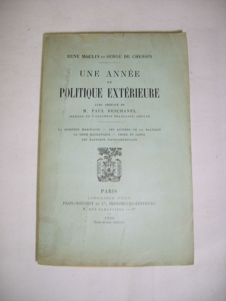 MOULIN (REN) ET CHESSIN (SERGE DE) - Une anne de politique extrieure. La question marocaine - Les accords de la Baltique - La crise balkanique - Chine et Japon - Les rapports nippo-amricains.