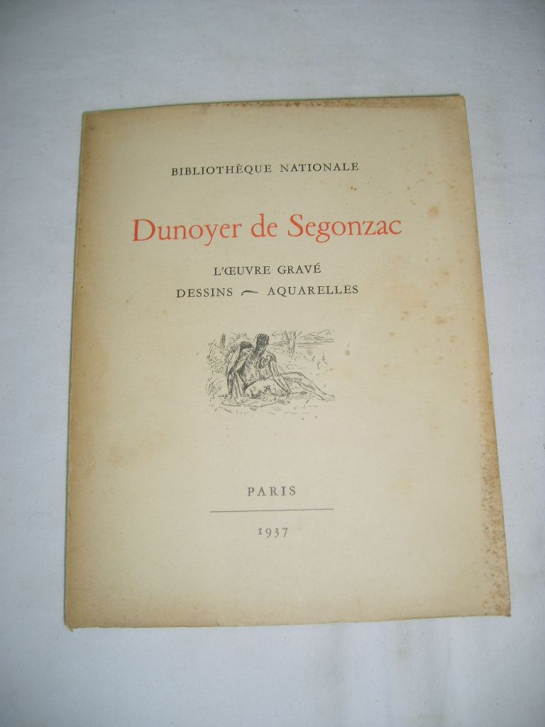  - DUNOYER de SEGONZAC. L'oeuvre grav. Dessins - aquarelles.