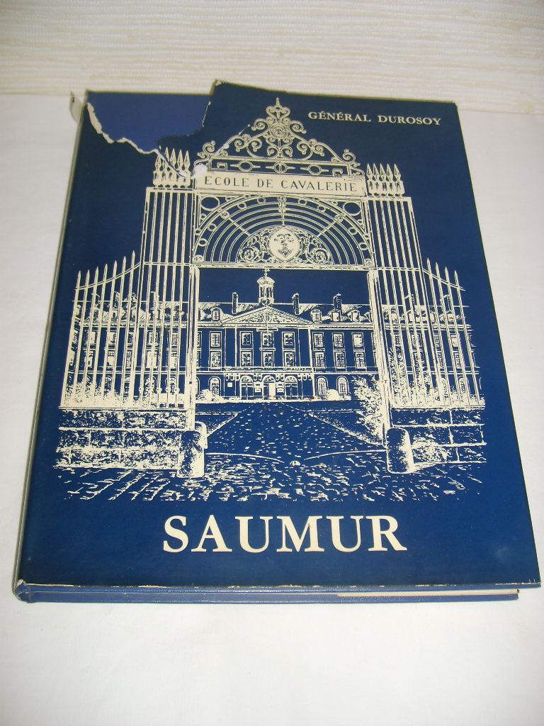 DUROSOY (GNRAL) - SAUMUR Historique de l'Ecole d'Application de l'Arme Blinde et de la Cavalerie.