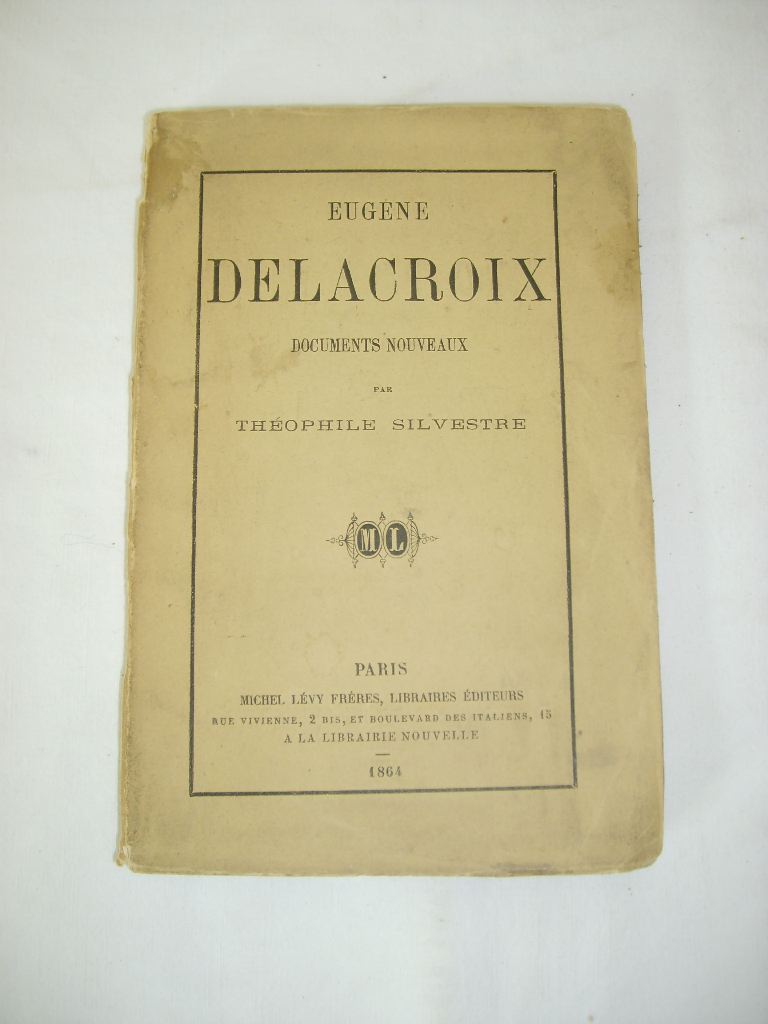 SILVESTRE (Thophile) - Eugne DELACROIX. Documents nouveaux.