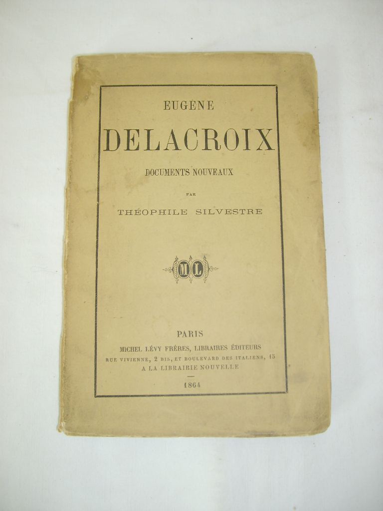 SILVESTRE (THOPHILE) - Eugne DELACROIX. Documents nouveaux.