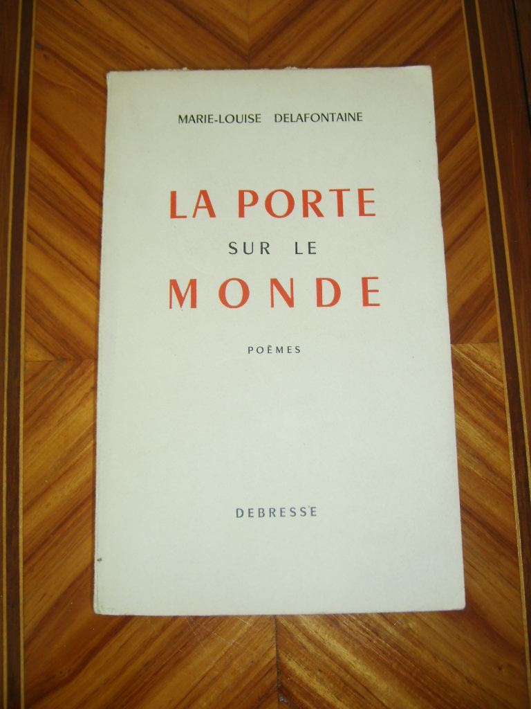 DELAFONTAINE (Marie-Louise) - La porte sur le monde. Pomes.