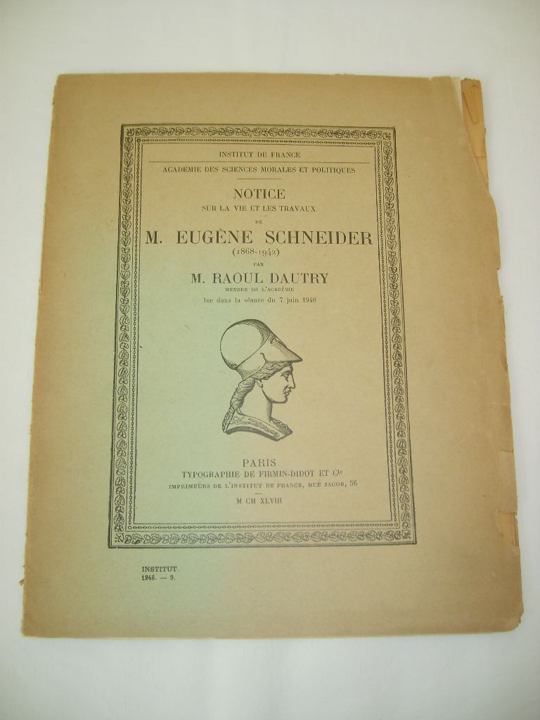 DAUTRY (RAOUL) - Notice sur la vie et les travaux de M. Eugne SCHNEIDER (1868-1942).