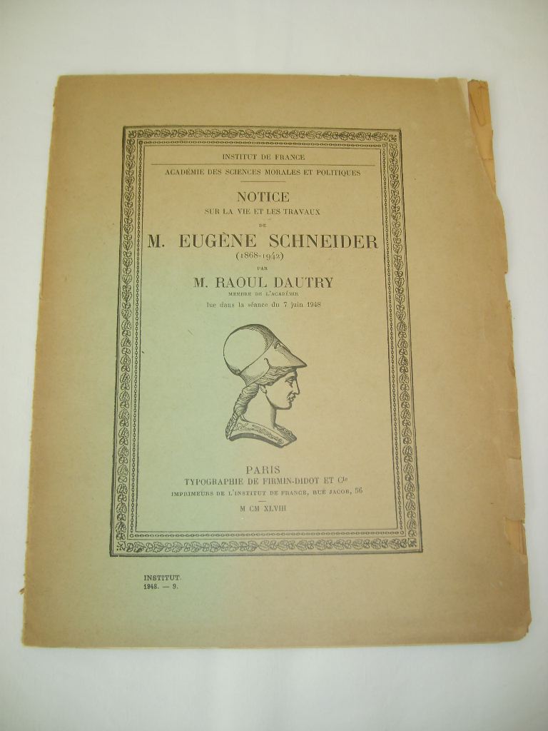 DAUTRY (Raoul) - Notice sur la vie et les travaux de M. Eugne SCHNEIDER (1868-1942).
